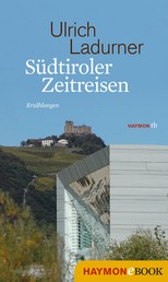 Südtiroler Zeitreisen - Erzählungen