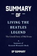 GP SUMMARY: Summary of Living the Beatles Legend by Kenneth Womack 
