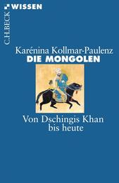 Die Mongolen - Von Dschingis Khan bis heute