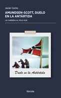 Javier Cacho: Amundsen - Scott: Duelo en la Antártida 