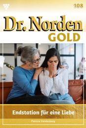 Dr. Norden Gold 108 – Arztroman - Endstation für eine Liebe