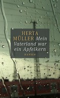 Herta Müller: Mein Vaterland war ein Apfelkern ★★★★