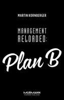 Martin Kornberger: Management Reloaded: Plan B 
