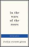 Evelyn Everett-Green: In the Wars of the Roses 