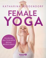 Female Yoga - Entdecke die 7 Urkräfte deiner Weiblichkeit