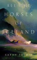 Sarah Tolmie: All the Horses of Iceland 