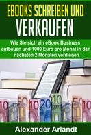 Alexander Arlandt: Ebooks schreiben und verkaufen 