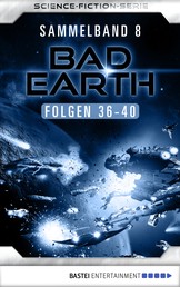 Bad Earth Sammelband 8 - Science-Fiction-Serie - Folgen 36-40
