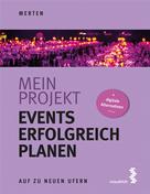 René Merten: Mein Projekt: Events erfolgreich planen 