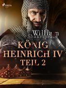William Shakespeare: König Heinrich IV. - Teil 2 