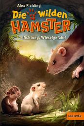 Die wilden Hamster. Achtung, Wieselgefahr! - Bd. 2