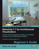 Robin de Jongh: SketchUp 7.1 for Architectural Visualization Beginner's Guide 