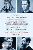Niccolo Machiavelli: Die Kunst des Krieges - Psychologie der Massen - Wege zu sich selbst - Der Fürst 