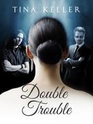 Tina Keller: Double Trouble ★★★★