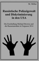 Rassistische Polizeigewalt und Diskriminierung in den USA - Die Erschießung Michael Browns und die Rassenunruhen in Ferguson 2014