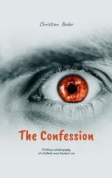 The Confession - Fictitious autobiography of a Catholic main teacher's son