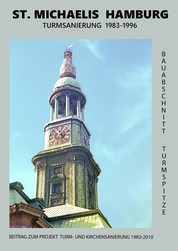St. Michaelis Hamburg Turmsanierung 1983-1996 - Band 1 Turmspitze