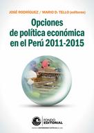 Mario D. Tello: Opciones de política económica en el Perú 2011-2015 