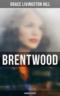 Grace Livingston Hill: Brentwood (Romance Classic) 
