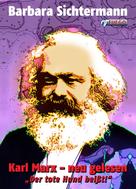 Barbara Sichtermann: Karl Marx - neu gelesen 