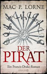 Der Pirat - Ein Francis-Drake-Roman