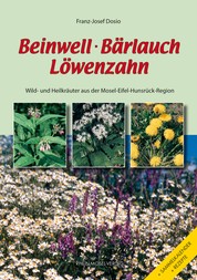 Beinwell, Bärlauch, Löwenzahn - Wild- und Heilkräuter aus der Mosel-Eifel-Hunsrück-Region