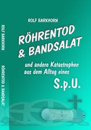 Röhrentod & Bandsalat - und andere Katastrophen aus dem Alltag eines S.P.U.