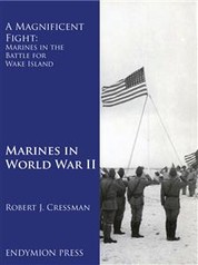 A Magnificent Fight: Marines in the Battle for Wake Island