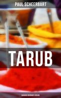 Paul Scheerbart: Tarub - Bagdads berühmte Köchin 