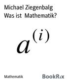 Michael Ziegenbalg: Was ist Mathematik? ★★★
