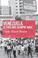 Gisela Kozak: Venezuela, el país que siempre nace 
