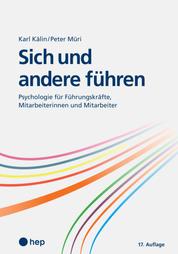 Sich und andere führen (E-Book) - Psychologie für Führungskräfte, Mitarbeiterinnen und Mitarbeiter