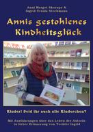 Ingrid Ursula Stockmann: Annis gestohlenes Kindheitsglück 