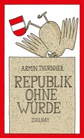 Armin Thurnher: Republik ohne Würde 