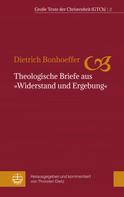 Dietrich Bonhoeffer: Theologische Briefe aus "Widerstand und Ergebung" 