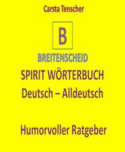 Spirit Wörterbuch Deutsch-Alldeutsch - Das etwas andere Wörterbuch-Lexikon
