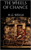 H. G. Wells: The Wheels of Chance 