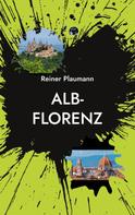 Reiner Plaumann: Alb-Florenz 