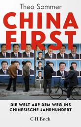 China First - Die Welt auf dem Weg ins chinesische Jahrhundert