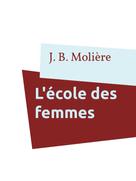 J. B. Molière: L'école des femmes 