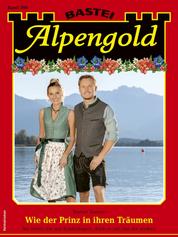 Alpengold 390 - Wie der Prinz in ihren Träumen