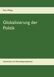 Globalisierung der Politik - Geschichte und Zukunftsperspektiven
