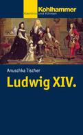 Anuschka Tischer: Ludwig XIV. ★★★★★