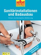 Selbst ist der Mann. Das Do-it-yourself-Magazin: Sanitärinstallationen und Badausbau - Profiwissen für Heimwerker ★★★★
