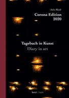 Anka Blank: Corona Edition 2020 - Tagebuch in Kunst - Diary in art 