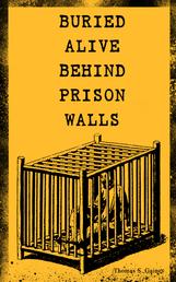 BURIED ALIVE BEHIND PRISON WALLS - The Inside Story of Jackson State Prison from the Eyes of a Former Slave Who Was Punished for Killing a White Man in Self Defence (Black History Series)