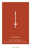 Lord Dunsany: Don Rodriguez: Chronicles of Shadow Valley 