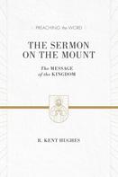 R. Kent Hughes: The Sermon on the Mount 