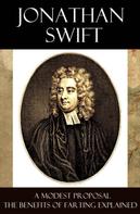 Jonathan Swift: A Modest Proposal + The Benefits of Farting Explained 