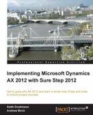Andrew Birch: Implementing Microsoft Dynamics AX 2012 with Sure Step 2012 